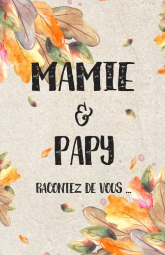 Mamie & papy – racontez de vous: Livre de souvenirs plein d'amour pour mamie et papy | Livre-cadeau pour les grands-parents